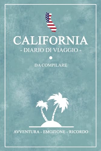 Diario Di Viaggio California: Travel planner e diario da compilare / California Viaggio / Regalo per viaggiatori / Souvenir von Stefan Hilbrecht