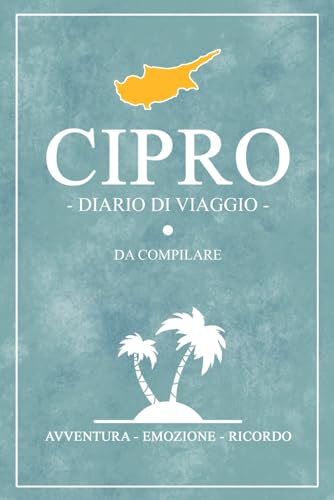 Diario Di Viaggio Cipro: Viaggio a Cipro / Travel planner da compilare per escursioni e visite turistiche / Idea regalo / Souvenir von Stefan Hilbrecht