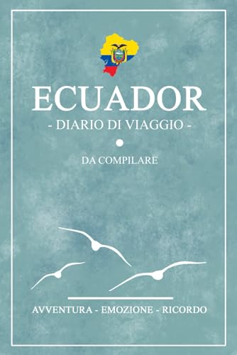 Diario Di Viaggio Ecuador: Travel planner e diario da compilare / Viaggio in Ecuador / Regalo per viaggiatori / Souvenir von Stefan Hilbrecht