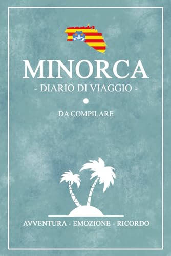 Diario Di Viaggio Minorca: Viaggio a Minorca / Travel planner e diario da compilare / Regalo per viaggiatori / Souvenir von Stefan Hilbrecht