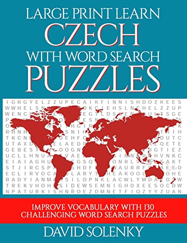 Large Print Learn Czech with Word Search Puzzles: Learn Czech Language Vocabulary with Challenging Easy to Read Word Find Puzzles Large Print Learn Czech with Word Search Puzzles: Learn Czech Language Vocabulary with Challenging Easy to Read Word Find Puzzles