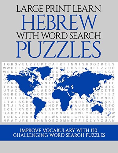 Large Print Learn Hebrew with Word Search Puzzles: Learn Hebrew Language Vocabulary with Challenging Easy to Read Word Find Puzzles Large Print Learn Hebrew with Word Search Puzzles: Learn Hebrew Language Vocabulary with Challenging Easy to Read Word Find Puzzles