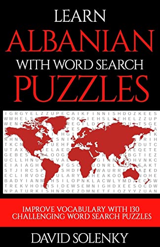 Learn Albanian with Word Search Puzzles: Learn Albanian Language Vocabulary with Challenging Word Find Puzzles for All Ages Learn Albanian with Word Search Puzzles: Learn Albanian Language Vocabulary with Challenging Word Find Puzzles for All Ages