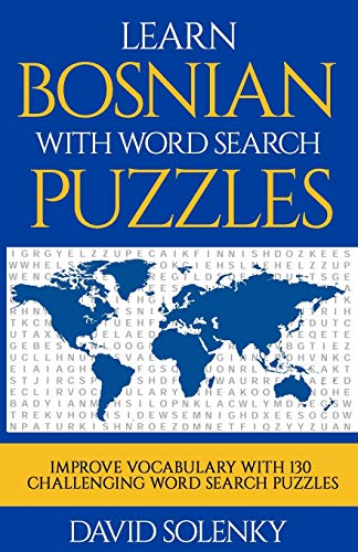Learn Bosnian with Word Search Puzzles: Learn Bosnian Language Vocabulary with Challenging Word Find Puzzles for All Ages Learn Bosnian with Word Search Puzzles: Learn Bosnian Language Vocabulary with Challenging Word Find Puzzles for All Ages von Independently Published