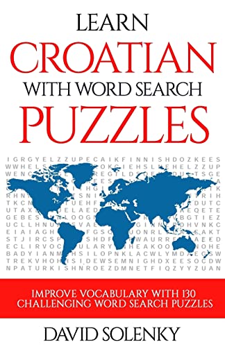 Learn Croatian with Word Search Puzzles: Learn Croatian Language Vocabulary with Challenging Word Find Puzzles for All Ages von CREATESPACE