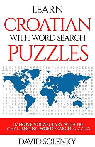 Learn Croatian with Word Search Puzzles: Learn Croatian Language Vocabulary with Challenging Word Find Puzzles for All Ages Learn Croatian with Word Search Puzzles: Learn Croatian Language Vocabulary with Challenging Word Find Puzzles for All Ages von CREATESPACE