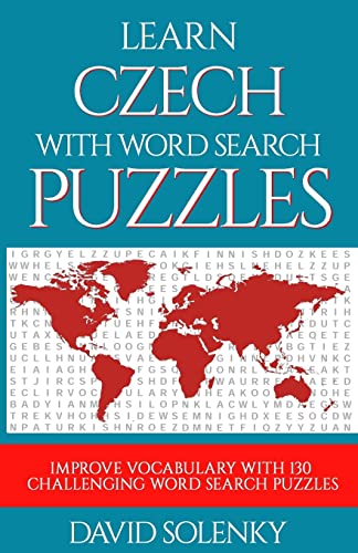 Learn Czech with Word Search Puzzles: Learn Czech Language Vocabulary with Challenging Word Find Puzzles for All Ages Learn Czech with Word Search Puzzles: Learn Czech Language Vocabulary with Challenging Word Find Puzzles for All Ages