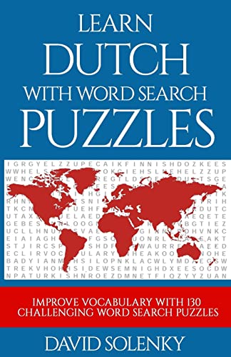 Learn Dutch with Word Search Puzzles: Learn Dutch Language Vocabulary with Challenging Word Find Puzzles for All Ages Learn Dutch with Word Search Puzzles: Learn Dutch Language Vocabulary with Challenging Word Find Puzzles for All Ages von CREATESPACE