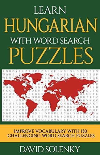 Learn Hungarian with Word Search Puzzles: Learn Hungarian Language Vocabulary with Challenging Word Find Puzzles for All Ages Learn Hungarian with Word Search Puzzles: Learn Hungarian Language Vocabulary with Challenging Word Find Puzzles for All Ages von CREATESPACE