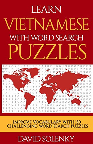Learn Vietnamese with Word Search Puzzles: Learn Vietnamese Language Vocabulary with Challenging Word Find Puzzles for All Ages Learn Vietnamese with Word Search Puzzles: Learn Vietnamese Language Vocabulary with Challenging Word Find Puzzles for All Ages