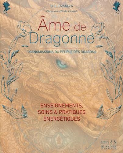 Ame de Dragonne - Transmissions du Peuple des Dragons - Enseignements, soins & pratiques énergétiques von BUSSIERE
