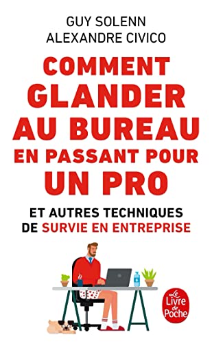 Comment glander au bureau en passant pour un pro: Et autre techniques de survie en entreprise von Le Livre de Poche