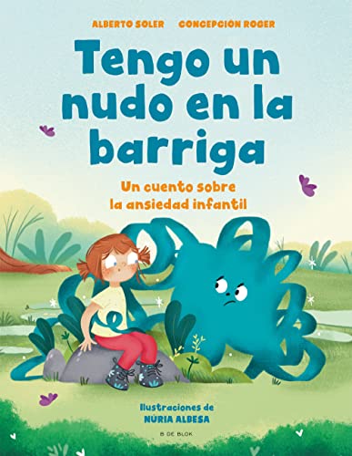 Tengo un nudo en la barriga: Un cuento sobre la ansiedad infantil (Cuentos infantiles ilustrados) von B DE BLOK
