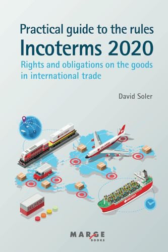 Practical guide to the Incoterms 2020 rules (Comercio internacional, Band 0) von ICG Marge, SL