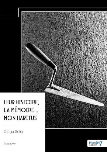 Leur histoire, la mémoire... mon habitus. von NOMBRE 7