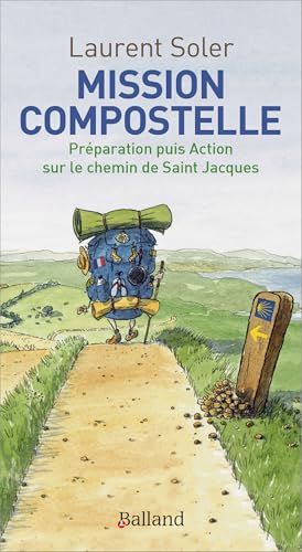 Mission Compostelle: Préparation puis action sur le chemin de Saint Jacques von BALLAND