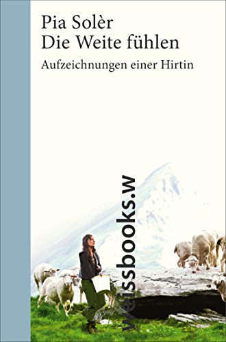 Die Weite fühlen. Aufzeichnungen einer Hirtin: Sonderausgabe