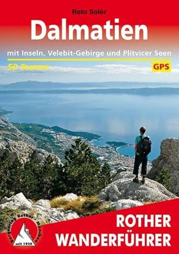 Dalmatien: mit Inseln, Velebit-Gebirge und Plitvicer Seen. 50 Touren. Mit GPS-Tracks (Rother Wanderführer)