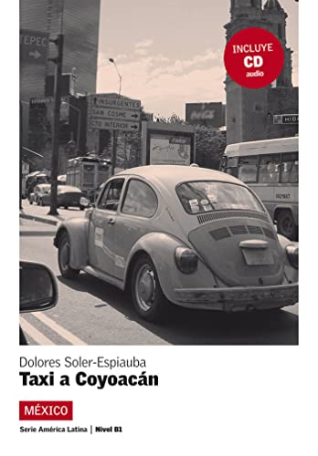 Taxi a Coyoacán, América Latina: Taxi a Coyoacán, América Latina (Serie América Latina Nivel B1) von DIFUSION CENTRO DE INVESTIGACION Y PUBLICACIONES DE IDIOMAS S.L.