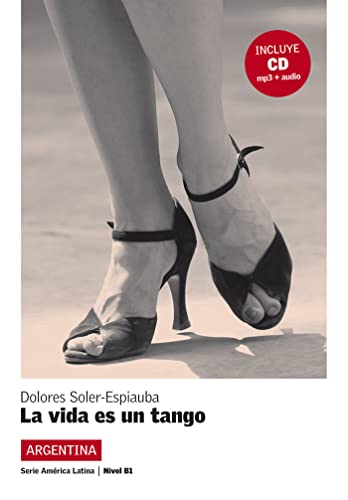 La vida es un tango: La vida es un tango, América Latina + CD (Serie América Latina Nivel B1)