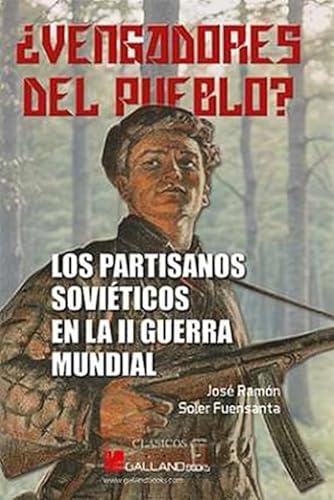 ¿Vengadores del pueblo?: Los partisanos Soviéticos en la II Guerra Mundial (Clásicos, Band 0) von Galland Books S.L.N.E.