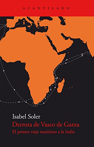 Derrota de Vasco de Gama : primer viaje marítimo a la India (El Acantilado, Band 227) von Acantilado