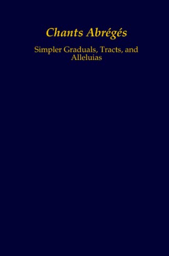 Chants Abrégés: Simpler Graduals, Tracts, and Alleluias