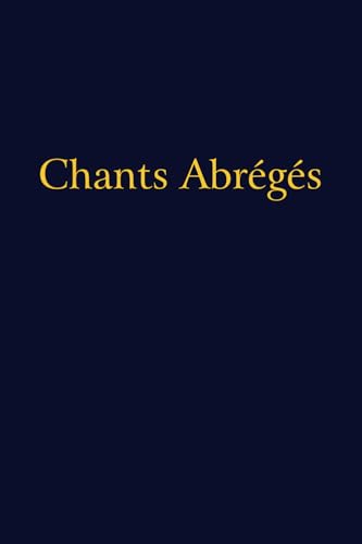 Chants Abrégés: Simpler graduals, tracts, and alleluias for the Roman Rite Chants Abrégés: Simpler graduals, tracts, and alleluias for the Roman Rite von Church Music Association of America