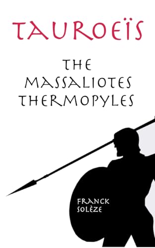 Tauroeïs the Massaliotes Thermopyles: English (British) edition