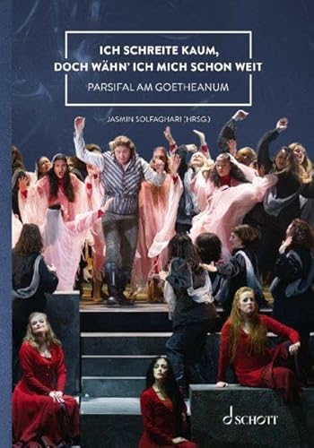 Ich schreite kaum, doch wähn' ich mich schon weit: Parsifal am Goetheanum von SCHOTT MUSIC GmbH & Co KG, Mainz
