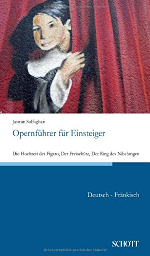 Opernführer für Einsteiger: Die Hochzeit des Figaro, Der Freischütz, Der Ring des Nibelungen von Schott Buch