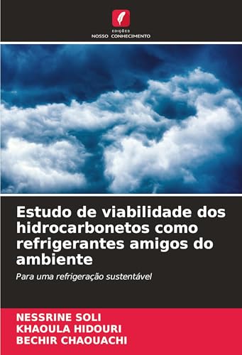 Estudo de viabilidade dos hidrocarbonetos como refrigerantes amigos do ambiente: Para uma refrigeração sustentável von Edições Nosso Conhecimento