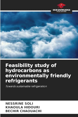 Feasibility study of hydrocarbons as environmentally friendly refrigerants: Towards sustainable refrigeration von Our Knowledge Publishing