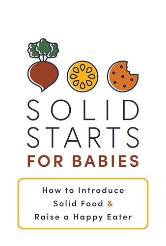 Solid Starts for Babies: How to Introduce Solid Food and Raise a Happy Eater - The Must-Have Book for New Parents von Penguin Life