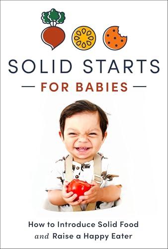 Solid Starts for Babies: How to Introduce Solid Food and Raise a Happy Eater von CROWN