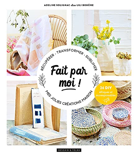 Fait par moi !: Mes petites créations à offrir (ou à garder)