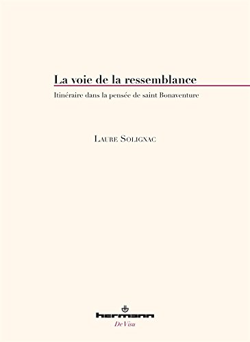 La voie de la ressemblance: itinéraire dans la pensée de saint Bonaventure (HR.DE VISU)