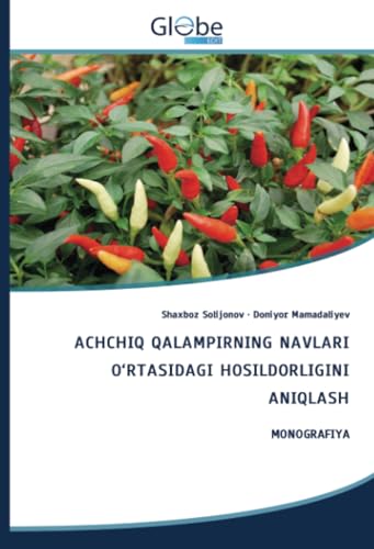 ACHCHIQ QALAMPIRNING NAVLARI O‘RTASIDAGI HOSILDORLIGINI ANIQLASH: MONOGRAFIYA von GlobeEdit