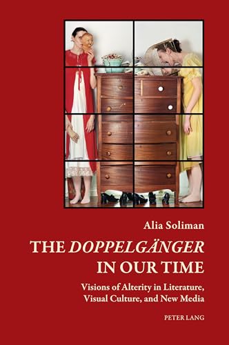 The «Doppelgänger» in our Time: Visions of Alterity in Literature, Visual Culture, and New Media (Art and Thought / Art et pensée, Band 5) von Peter Lang
