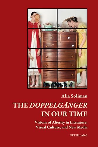 The «Doppelgänger» in our Time: Visions of Alterity in Literature, Visual Culture, and New Media (Art and Thought / Art et pensée, Band 5)