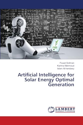 Artificial Intelligence for Solar Energy Optimal Generation: DE Artificial Intelligence for Solar Energy Optimal Generation: DE von LAP LAMBERT Academic Publishing