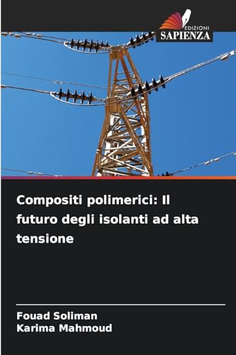 Compositi polimerici: Il futuro degli isolanti ad alta tensione Compositi polimerici: Il futuro degli isolanti ad alta tensione von Edizioni Sapienza