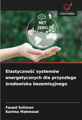 Elastyczność systemów energetycznych dla przyszłego środowiska bezemisyjnego: DE Elastyczność systemów energetycznych dla przyszłego środowiska bezemisyjnego: DE von Wydawnictwo Nasza Wiedza