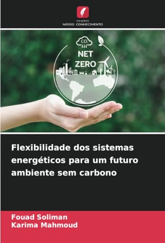 Flexibilidade dos sistemas energéticos para um futuro ambiente sem carbono von Edições Nosso Conhecimento