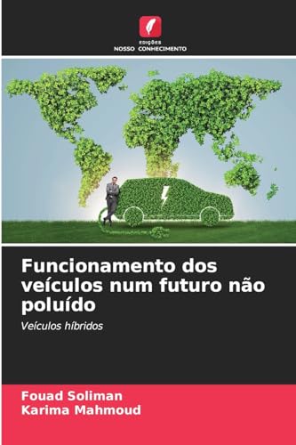 Funcionamento dos veículos num futuro não poluído: Veículos híbridos von Edições Nosso Conhecimento