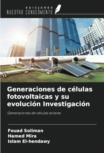 Generaciones de células fotovoltaicas y su evolución Investigación: Generaciones de células solares Generaciones de células fotovoltaicas y su evolución Investigación: Generaciones de células solares von Ediciones Nuestro Conocimiento