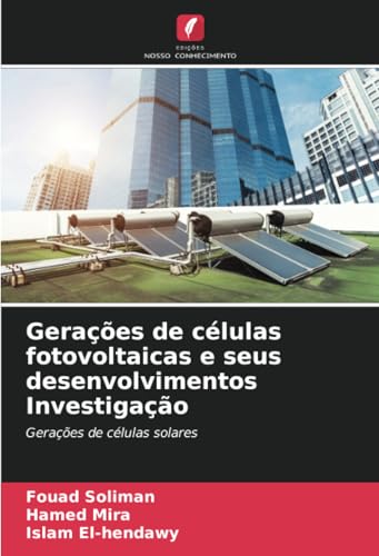 Gerações de células fotovoltaicas e seus desenvolvimentos Investigação: Gerações de células solares Gerações de células fotovoltaicas e seus desenvolvimentos Investigação: Gerações de células solares von Edições Nosso Conhecimento