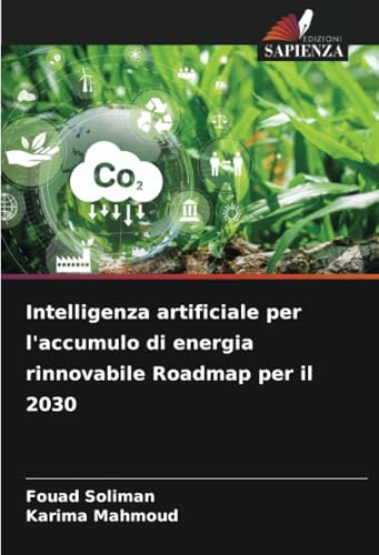 Intelligenza artificiale per l'accumulo di energia rinnovabile Roadmap per il 2030: DE Intelligenza artificiale per l'accumulo di energia rinnovabile Roadmap per il 2030: DE von Edizioni Sapienza