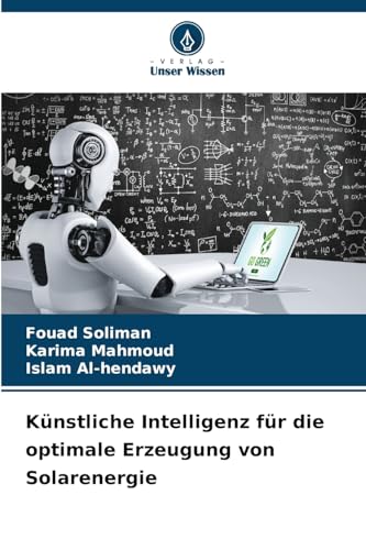 Künstliche Intelligenz für die optimale Erzeugung von Solarenergie: DE von Verlag Unser Wissen