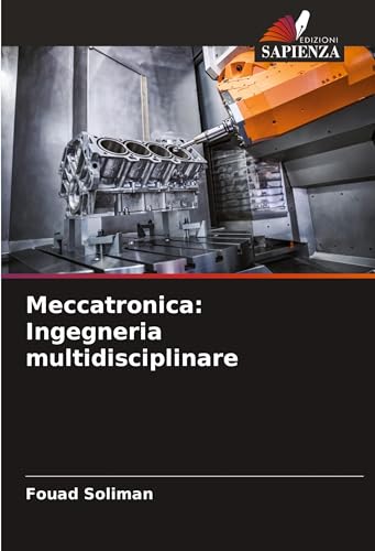Meccatronica: Ingegneria multidisciplinare: DE Meccatronica: Ingegneria multidisciplinare: DE von Edizioni Sapienza